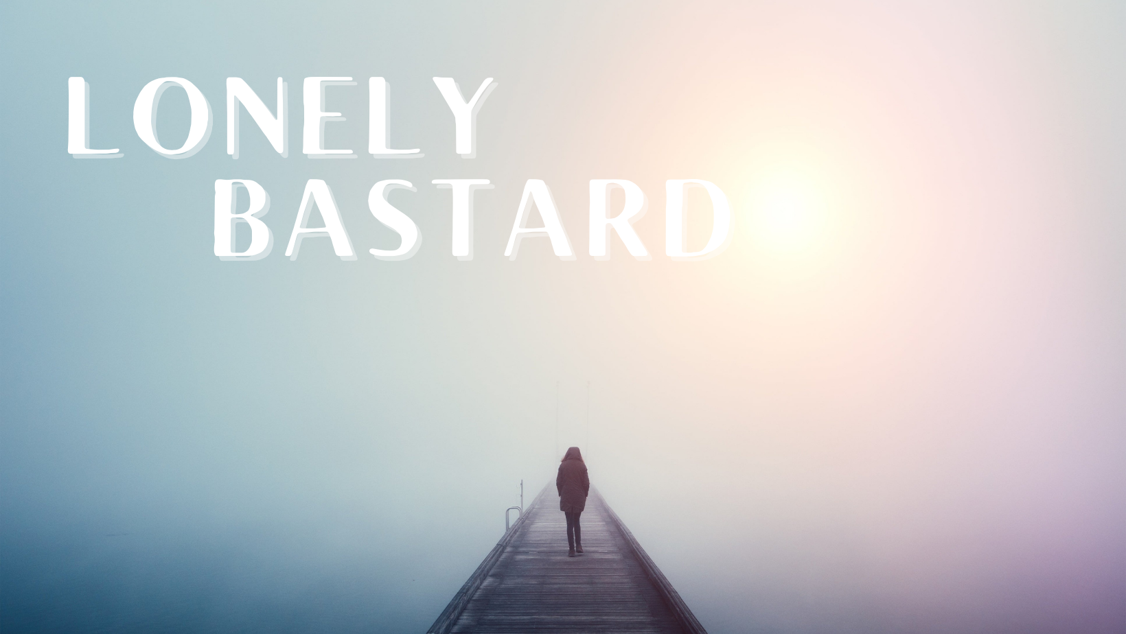 A Lonely Bastard
